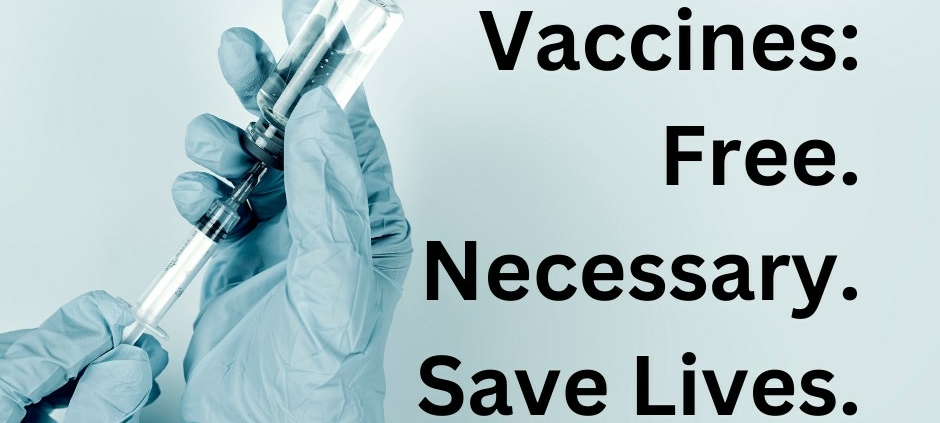 Photo of hands in blue surgical gloves preparing a vaccination shot. Text reads, Vaccines: Free. Necessary. Save Lives.